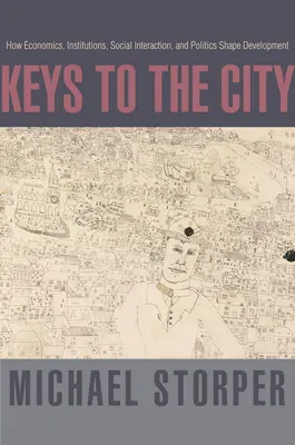 Cheile orașului: Cum economia, instituțiile, interacțiunea socială și politica modelează dezvoltarea - Keys to the City: How Economics, Institutions, Social Interaction, and Politics Shape Development
