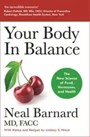 Your Body In Balance - Noua știință a alimentelor, hormonilor și sănătății - Your Body In Balance - The New Science of Food, Hormones and Health
