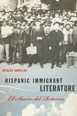 Literatura hispanică a imigranților: El Sueo del Retorno - Hispanic Immigrant Literature: El Sueo del Retorno