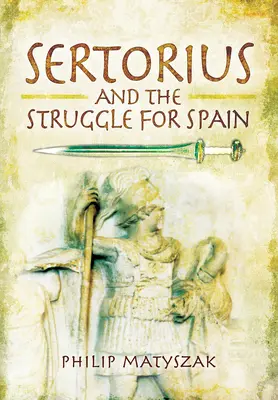 Sertorius și lupta pentru Spania - Sertorius and the Struggle for Spain