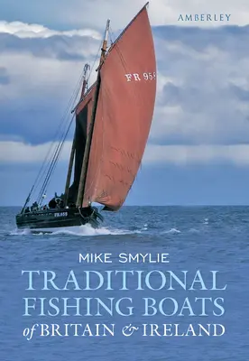 Bărci de pescuit tradiționale din Marea Britanie și Irlanda - Traditional Fishing Boats of Britain & Ireland