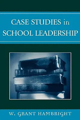 Studii de caz în conducerea școlară - Case Studies in School Leadership