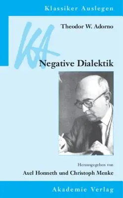 Theodor W. Adorno: Dialektik negativă - Theodor W. Adorno: Negative Dialektik