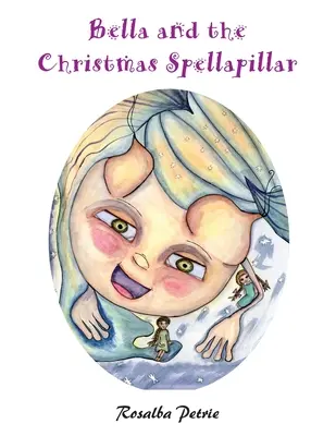 Bella și spelunca de Crăciun - Bella and the Christmas Spellapillar