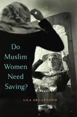 Femeile musulmane trebuie salvate? - Do Muslim Women Need Saving?