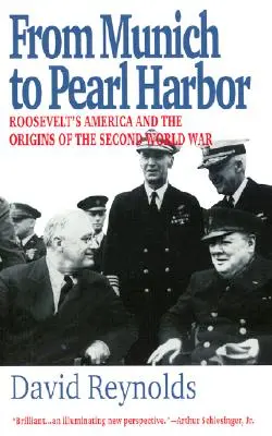 De la München la Pearl Harbor: America lui Roosevelt și originile celui de-al Doilea Război Mondial - From Munich to Pearl Harbor: Roosevelt's America and the Origins of the Second World War