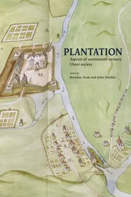Plantație: Aspecte ale societății din Ulsterul secolului al XVII-lea - Plantation: Aspects of seventeenth-century Ulster society