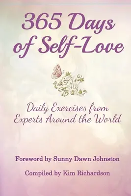 365 de zile de iubire de sine: Exerciții zilnice de la experți din întreaga lume - 365 Days of Self-Love: Daily Excercises from Experts Around the World