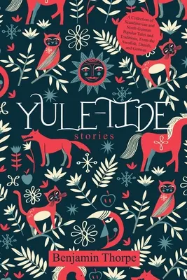 Yule-Tide Stories: O colecție de povestiri și tradiții populare scandinave și nord-germane, din suedeză, daneză și germană - Yule-Tide Stories: A Collection of Scandinavian and North German Popular Tales and Traditions, From the Swedish, Danish, and German