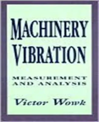 Vibrațiile mașinilor: Măsurare și analiză - Machinery Vibration: Measurement and Analysis