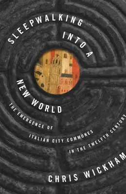 Sleepwalking Into a New World: Apariția comunelor urbane italiene în secolul al XII-lea - Sleepwalking Into a New World: The Emergence of Italian City Communes in the Twelfth Century
