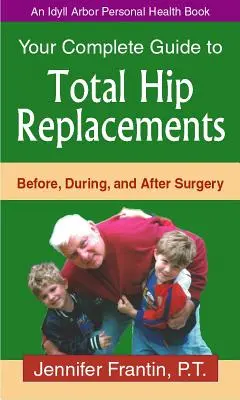 Înlocuirea totală a șoldului cu Comp GT: Înainte, în timpul și după operație - Your Comp GT Total Hip Replace: Before, During, and After Surgery