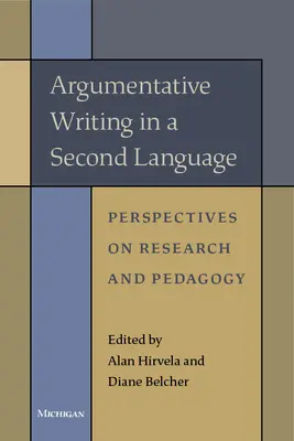 Argumentative Writing in a Second Language: Perspective asupra cercetării și pedagogiei - Argumentative Writing in a Second Language: Perspectives on Research and Pedagogy