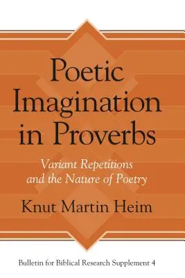 Imaginația poetică în Proverbe: Repetițiile variante și natura poeziei (Variant Repetitions and the Nature of Poetry) - Poetic Imagination in Proverbs: Variant Repetitions and the Nature of Poetry