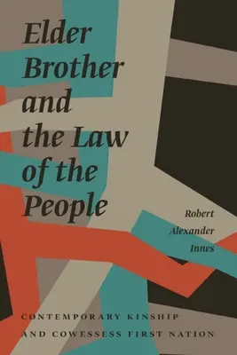 Fratele mai mare și legea poporului: Înrudirea contemporană și Cowessess First Nation - Elder Brother and the Law of the People: Contemporary Kinship and Cowessess First Nation
