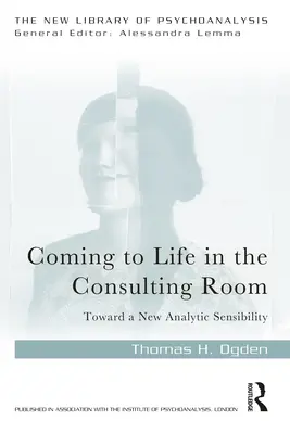 Revenirea la viață în sala de consultații: Către o nouă sensibilitate analitică - Coming to Life in the Consulting Room: Toward a New Analytic Sensibility