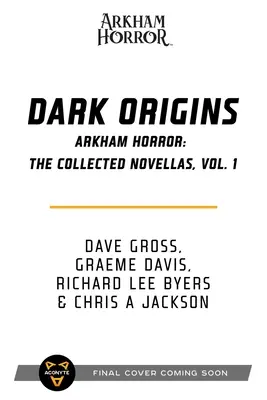 Origini întunecate: Arkham Horror: The Collected Novellas, Vol. 1 - Dark Origins: Arkham Horror: The Collected Novellas, Vol. 1