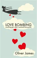 Love Bombing - Resetați termostatul emoțional al copilului dumneavoastră - Love Bombing - Reset Your Child's Emotional Thermostat