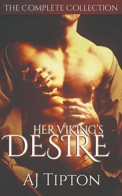Dorința vikingului ei: Colecția completă - Her Viking's Desire: The Complete Collection
