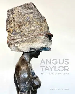 Angus Taylor: Mintea prin materiale - Angus Taylor: Mind Through Materials