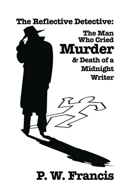 Detectivul reflexiv: Omul care a strigat crimă & Moartea unui scriitor la miezul nopții - The Reflective Detective: The Man Who Cried Murder & Death of a Midnight Writer