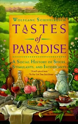 Tastes of Paradise: O istorie socială a condimentelor, stimulentelor și intoxicantelor - Tastes of Paradise: A Social History of Spices, Stimulants, and Intoxicants
