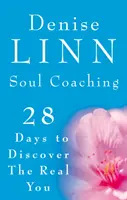 Coaching pentru suflet - 28 de zile pentru a te descoperi pe tine, cel adevărat - Soul Coaching - 28 Days to Discover the Real You