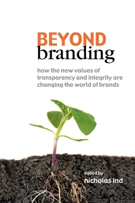 Dincolo de branding: Cum noile valori ale transparenței și integrității schimbă lumea mărcilor - Beyond Branding: How the New Values of Transparency and Integrity Are Changing the World of Brands