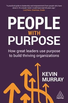 Oameni cu scop: Cum folosesc marii lideri scopul pentru a construi organizații prospere - People with Purpose: How Great Leaders Use Purpose to Build Thriving Organizations