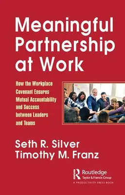 Parteneriat semnificativ la locul de muncă: Cum asigură Pactul la locul de muncă responsabilitatea reciprocă și succesul între lideri și echipe - Meaningful Partnership at Work: How the Workplace Covenant Ensures Mutual Accountability and Success Between Leaders and Teams