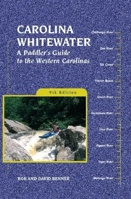 Carolina Whitewater: Ghidul Paddler's pentru Carolinele de Vest - Carolina Whitewater: A Paddler's Guide to the Western Carolinas