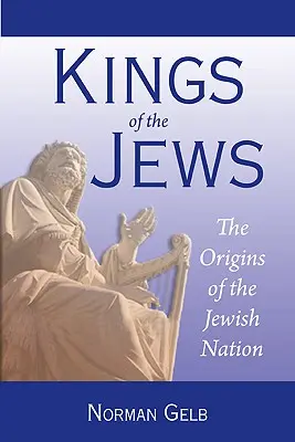 Regii evreilor: Originile națiunii evreiești - The Origins of the Jewish Nation - Kings of the Jews: The Origins of the Jewish Nation