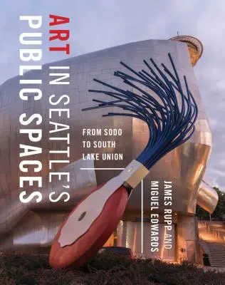 Arta în spațiile publice din Seattle: De la Sodo la South Lake Union - Art in Seattle's Public Spaces: From Sodo to South Lake Union