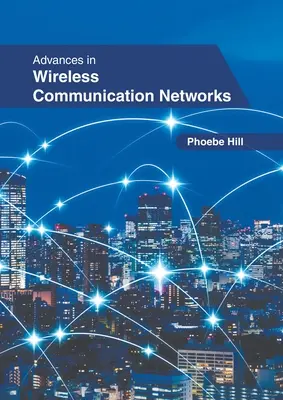 Avansuri în rețelele de comunicații fără fir - Advances in Wireless Communication Networks