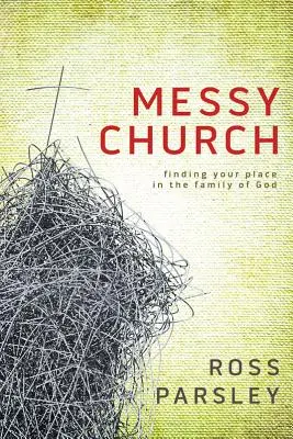 Messy Church: O misiune multigenerațională pentru familia lui Dumnezeu - Messy Church: A Multigenerational Mission for God's Family