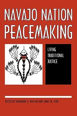 Pacificarea națiunii Navajo: Trăirea justiției tradiționale - Navajo Nation Peacemaking: Living Traditional Justice