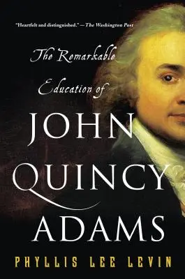 Remarcabila educație a lui John Quincy Adams - The Remarkable Education of John Quincy Adams