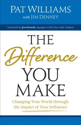 Diferența pe care o faci: Schimbarea lumii tale prin impactul influenței tale - Difference You Make: Changing Your World Through the Impact of Your Influence