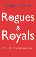 Rogues and Royals - O călătorie intrigantă - Rogues and Royals - An Intriguing Journey