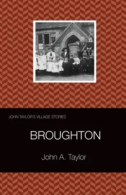 Poveștile satului ale lui John Taylor: 1 Broughton - John Taylor's Village Stories: 1 Broughton