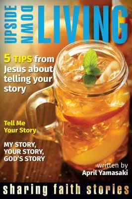 Viața cu susul în jos: Împărtășirea credinței - Upside Down Living: Sharing Faith