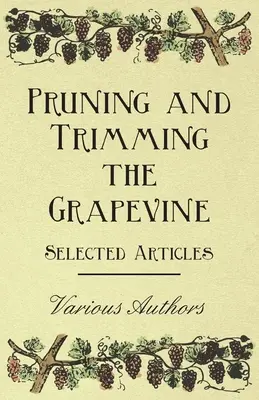 Pruning and Trimming the Grapevine - Articole selectate - Pruning and Trimming the Grapevine - Selected Articles
