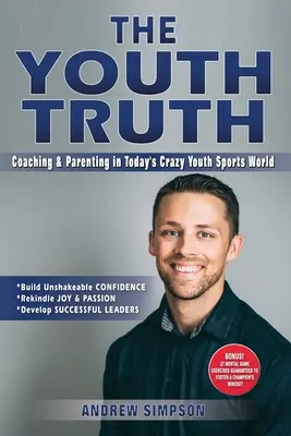 Adevărul tinerilor: Antrenor și părinte în lumea nebună a sporturilor de tineret de astăzi - The Youth Truth: Coaching & Parenting In Today's Crazy Youth Sports World
