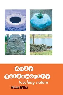 Andy Goldsworthy: Atingerea naturii - Andy Goldsworthy: Touching Nature
