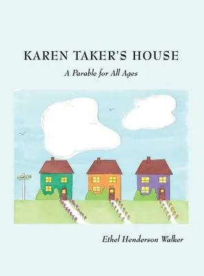 Casa lui Karen Taker: O parabolă pentru toate vârstele - Karen Taker's House: A Parable for All Ages