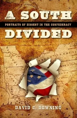 Un Sud divizat: Portrete ale disidenței în Confederație - A South Divided: Portraits of Dissent in the Confederacy