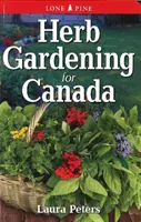 Grădinăritul cu ierburi pentru Canada - Herb Gardening for Canada