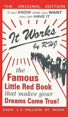 Funcționează: Faimoasa cărticică roșie care îți îndeplinește visele! - It Works: The Famous Little Red Book That Makes Your Dreams Come True!