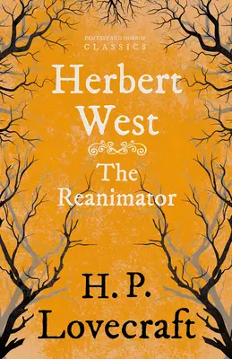 Herbert West-Reanimator (Fantasy and Horror Classics): Cu o dedicație de George Henry Weiss - Herbert West-Reanimator (Fantasy and Horror Classics): With a Dedication by George Henry Weiss