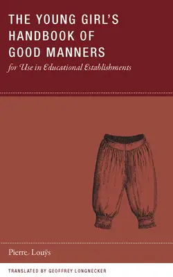 Manualul de bune maniere al tinerei fete pentru utilizarea în instituțiile de învățământ - The Young Girl's Handbook of Good Manners for Use in Educational Establishments